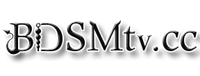 BDSMTV-免费A片及SM影片